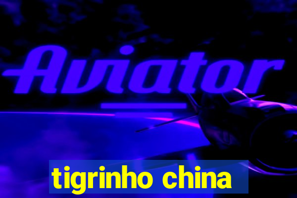 tigrinho china